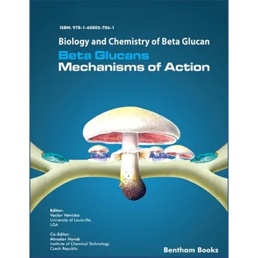 Biology and Chemistry of Beta Glucan: Beta Glucans - Mechanisms of Action - Volume 1