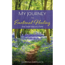 My Journey to Emotional Healing: one small step at a time