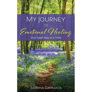 My Journey to Emotional Healing: one small step at a time