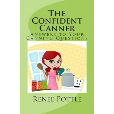 The Confident Canner: Answers to Your Canning Questions