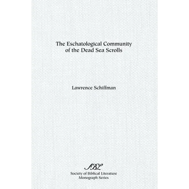 The Eschatological Community of the Dead Sea Scrolls