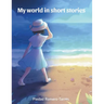 My world in short stories