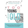 Too Young to Grow Old