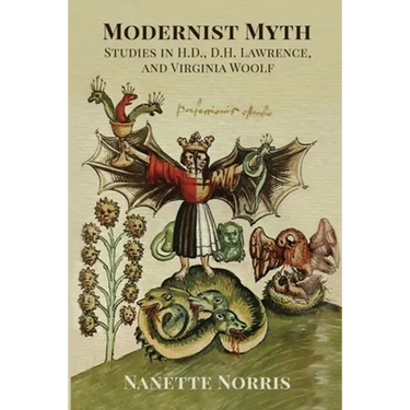 Modernist Myth: Studies in H.D., D.H. Lawrence, and Virginia Woolf
