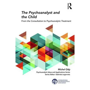 The Psychoanalyst and the Child: From the Consultation to Psychoanalytic Treatment