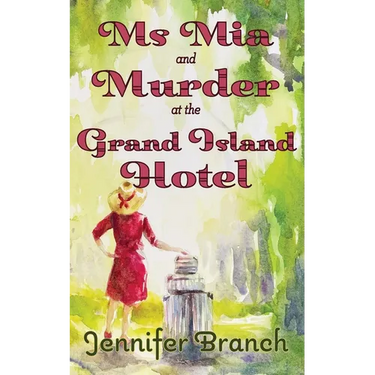 Ms. Mia and Murder at the Grand Island Hotel