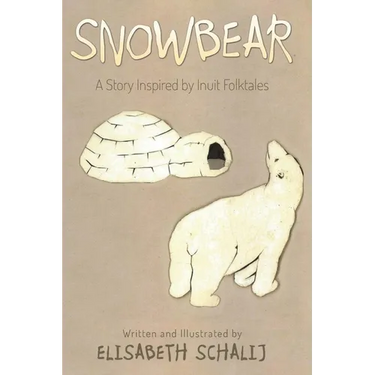 Snowbear: A Story inspired by Inuit Folktales