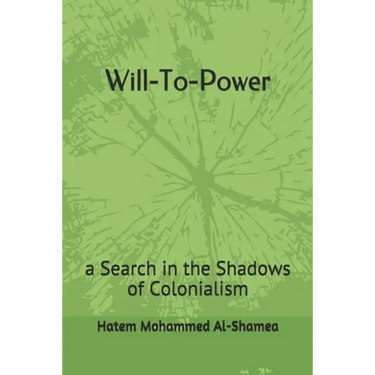 Will-To-Power: a Search in the Shadows of Colonialism