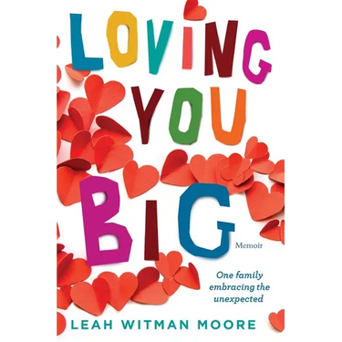 Loving You Big: One family embracing the unexpected