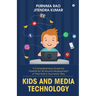Kids and Media Technology: A comprehensive guide for parents for all round development of their kids in Ayurvedic way