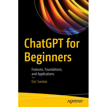 ChatGPT for Beginners: Features, Foundations, and Applications