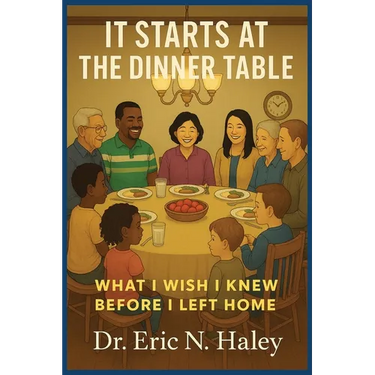 It Starts at the Dinner Table: What I Wish I knew Before I Left Home