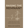 Raising the Remnant: Stories and Tools to Help Parents Share Jesus at Home
