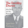 The Fertility Doctor: John Rock and the Reproductive Revolution