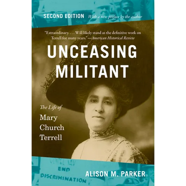 Unceasing Militant, Second Edition: The Life of Mary Church Terrell