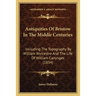 Antiquities Of Bristow In The Middle Centuries: Including The Topography By William Wyrcestre And The Life Of William Canynges (1834)