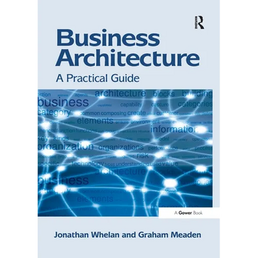 Business Architecture: A Practical Guide