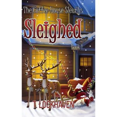 Sleighed (Book 1): The Coffee House Sleuths