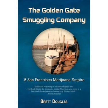 The Golden Gate Smuggling Company: A San Francisco Marijuana Empire