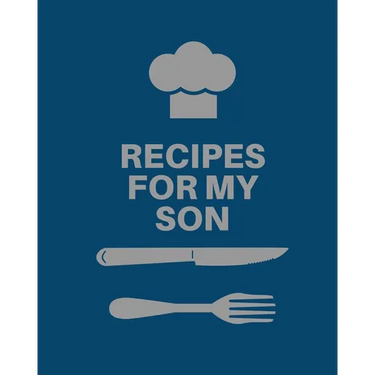 Recipes for My Son: Cookbook, Keepsake Blank Recipe Journal, Mom's Recipes, Personalized Recipe Book, Collection Of Favorite Family Recipes, Mother So