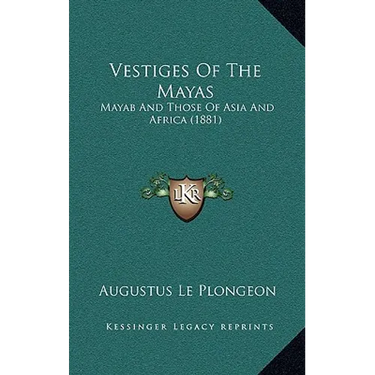 Vestiges Of The Mayas: Mayab And Those Of Asia And Africa (1881)