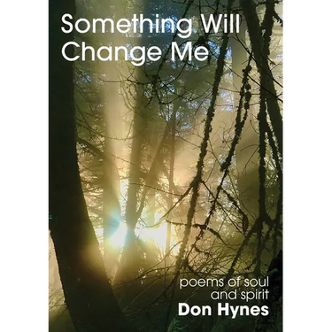 Something Will Change Me: Poems of Soul and Spirit
