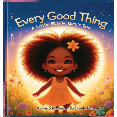 Every Good Thing: A Little Black Girl's Tale