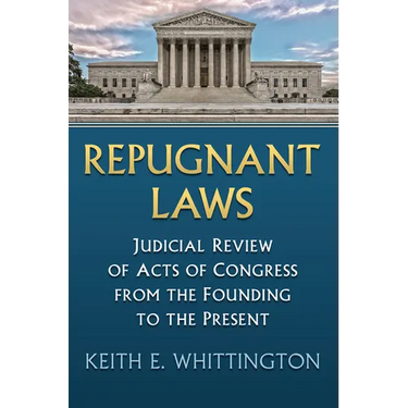 Repugnant Laws: Judicial Review of Acts of Congress from the Founding to the Present