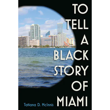 To Tell a Black Story of Miami