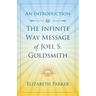An Introduction to The Infinite Way Message of Joel S. Goldsmith