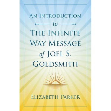 An Introduction to The Infinite Way Message of Joel S. Goldsmith