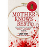 Mother Knows Best: Tales of Homemade Horror