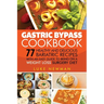 Gastric Bypass Cookbook: 77 Healthy and Delicious Bariatric Recipes with an Easy Guide to Being on a Weight Loss Surgery Diet
