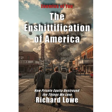 The Enshittification of America: How Private Equity Destroyed the Things We Love