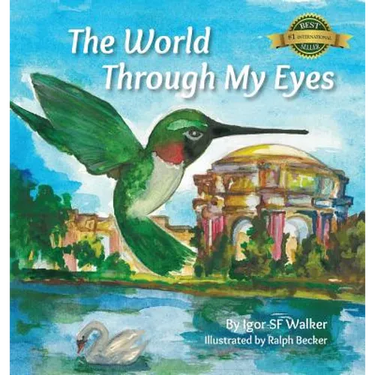 The World Through My Eyes: Follow the Hummingbird on its magical journey through the wonderful sights of San Francisco