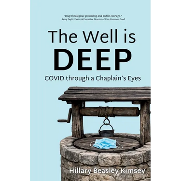 The Well is Deep: COVID Through a Chaplain's Eyes