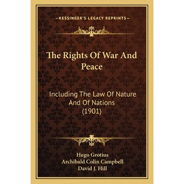The Rights Of War And Peace: Including The Law Of Nature And Of Nations (1901)