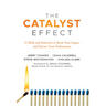 The Catalyst Effect: 12 Skills and Behaviors to Boost Your Impact and Elevate Team Performance