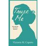 Trust Me: Through the Eyes of a Survivor
