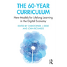 The 60-Year Curriculum: New Models for Lifelong Learning in the Digital Economy