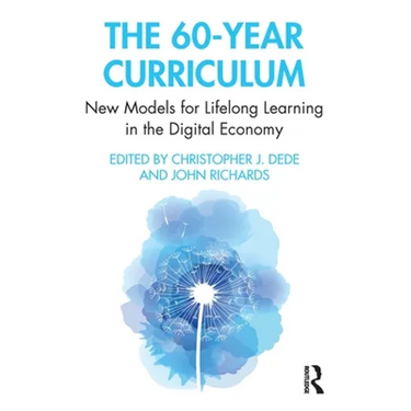 The 60-Year Curriculum: New Models for Lifelong Learning in the Digital Economy