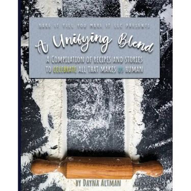 A Unifying Blend: A Compilation of Recipes and Stories to Celebrate All That Makes Us Human: 978-1-7330860-3-5
