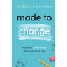 Made to Change: How to Positively Disrupt Your Life