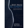 The Body Image Blueprint: Your Go-To Guide for Radical Self-Reverence