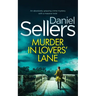 MURDER IN LOVERS' LANE an absolutely gripping crime mystery with a massive twist