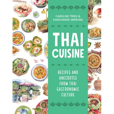 Thai Cuisine: Recipes and Anecdotes from Thai Gastronomic Culture