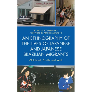 An Ethnography of the Lives of Japanese and Japanese Brazilian Migrants: Childhood, Family, and Work