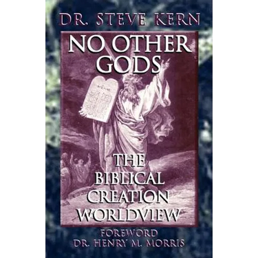 No Other Gods - The Biblical Creation Worldview