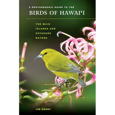 A Photographic Guide to the Birds of Hawai'i: The Main Islands and Offshore Waters
