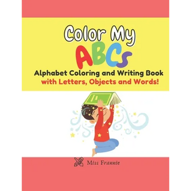 Color My ABCs: Alphabet Coloring and Writing Book